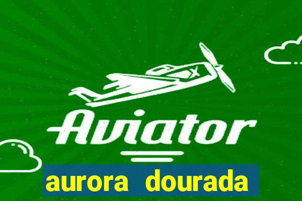 aurora dourada retorno pdf